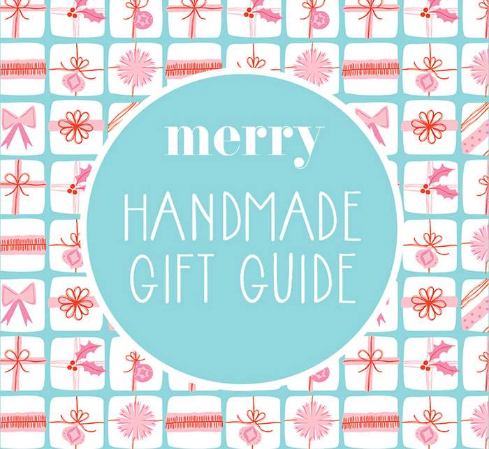Merry Handmade Holiday Gift Guide